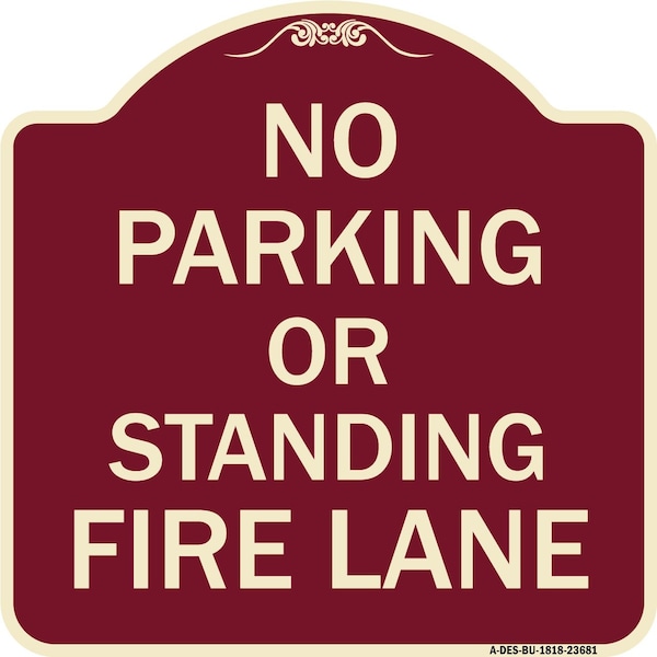 Signmission No Parking or Standing Fire Lane Heavy-Gauge Aluminum Architectural Sign, 18" x 18", BU-1818-23681 A-DES-BU-1818-23681 - main